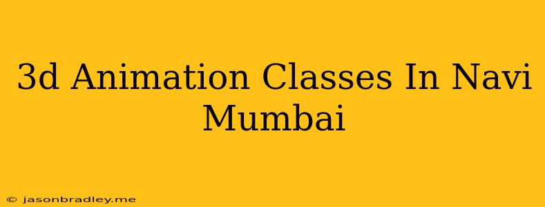 3d Animation Classes In Navi Mumbai