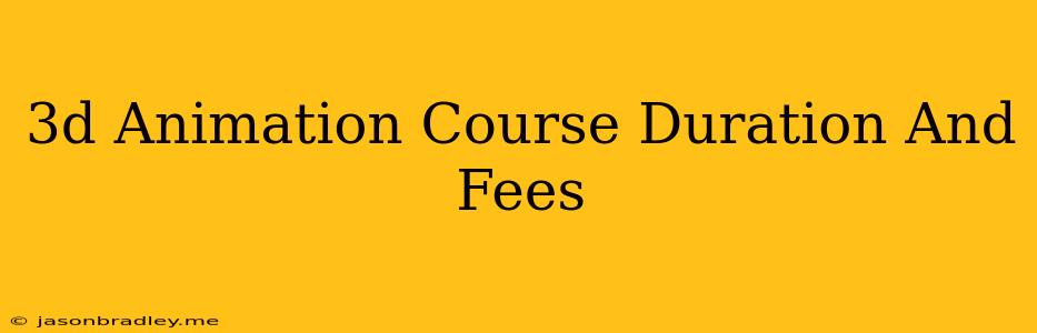 3d Animation Course Duration And Fees