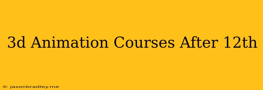 3d Animation Courses After 12th