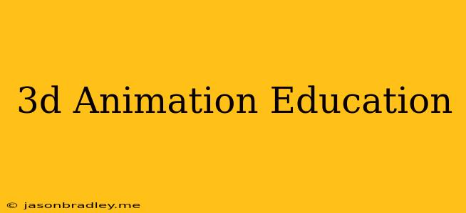 3d Animation Education