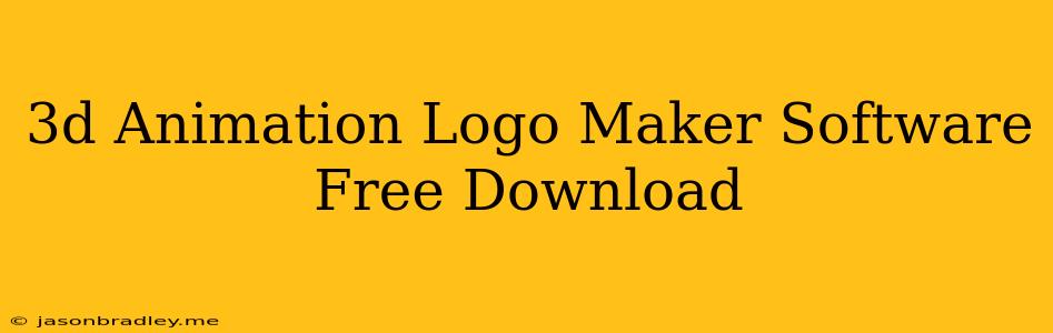 3d Animation Logo Maker Software Free Download