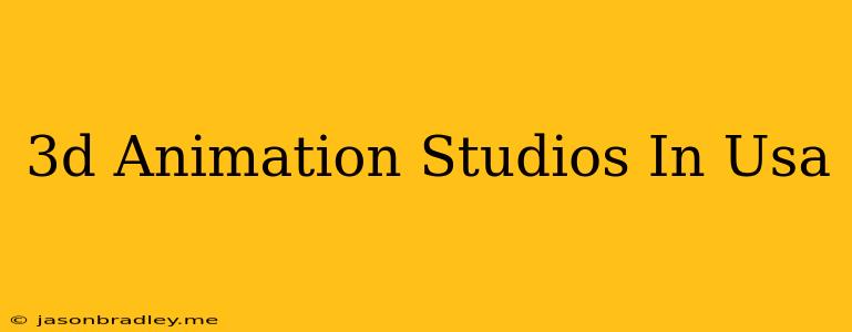 3d Animation Studios In Usa