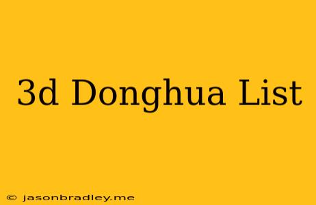 3d Donghua List