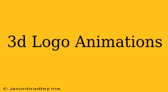 3d Logo Animations