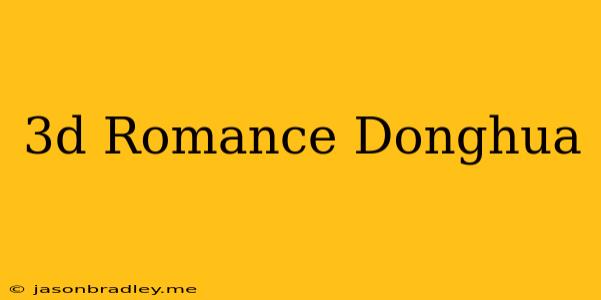 3d Romance Donghua