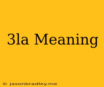 3la Meaning