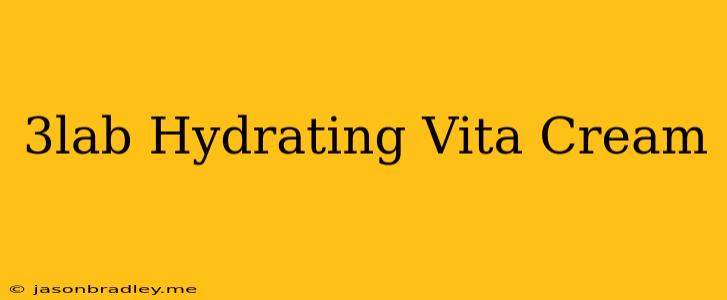 3lab Hydrating-vita Cream