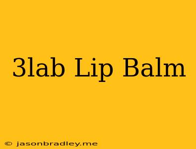 3lab Lip Balm