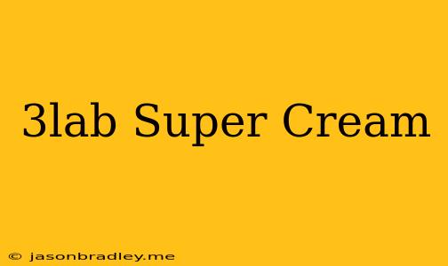 3lab Super Cream