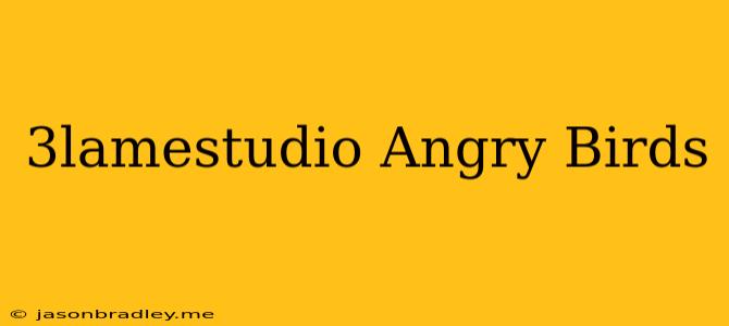 3lamestudio Angry Birds