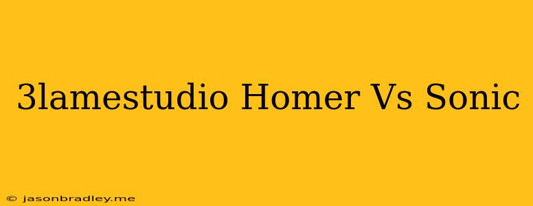 3lamestudio Homer Vs Sonic