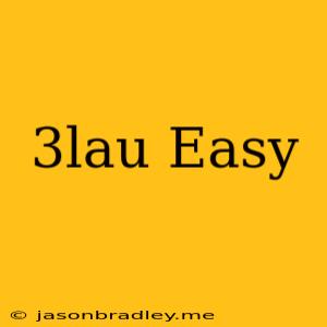 3lau Easy