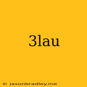 3lau