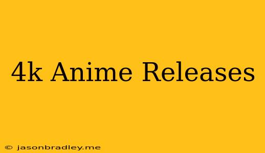 4k Anime Releases