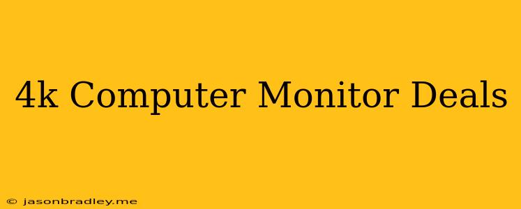 4k Computer Monitor Deals