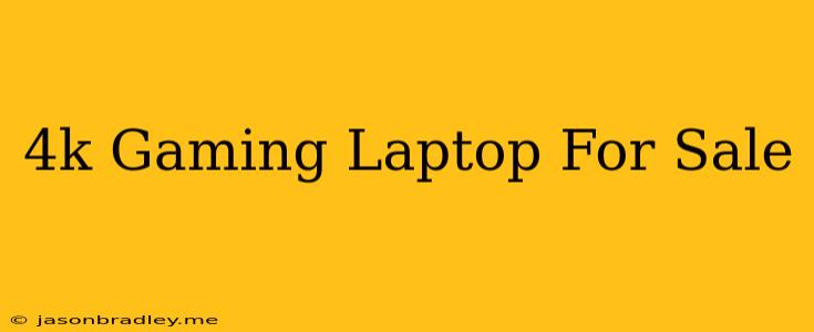 4k Gaming Laptop For Sale