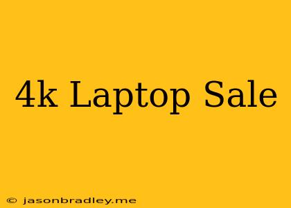 4k Laptop Sale