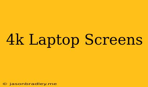 4k Laptop Screens