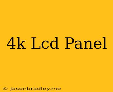 4k Lcd Panel