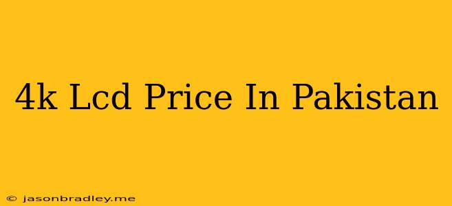 4k Lcd Price In Pakistan