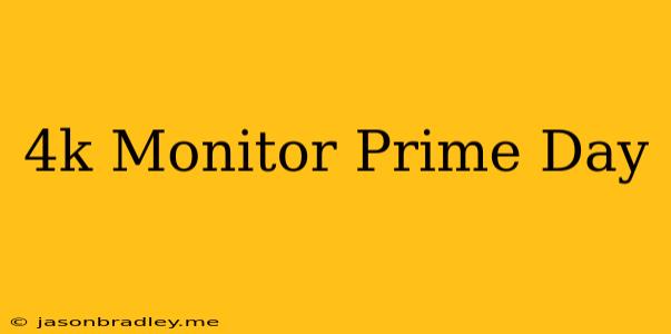 4k Monitor Prime Day