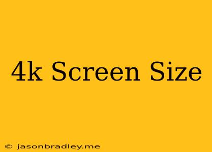 4k Screen Size