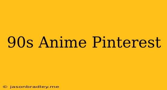 90s Anime Pinterest