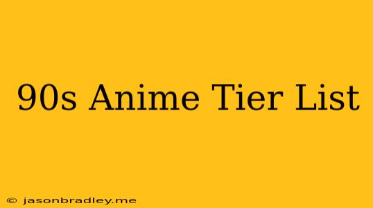 90s Anime Tier List