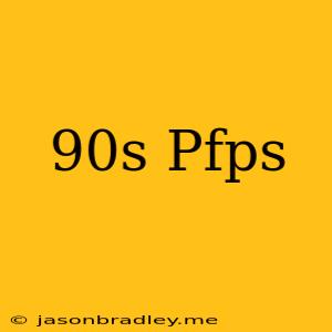 90s Pfps