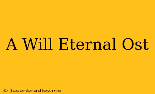 A Will Eternal Ost