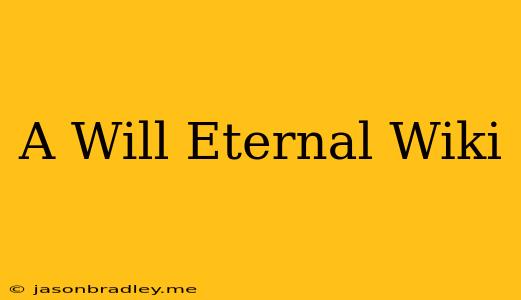 A Will Eternal Wiki