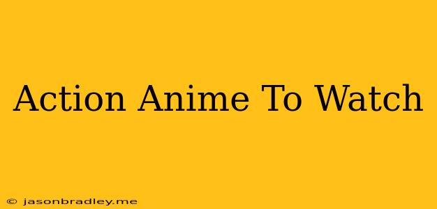 Action Anime To Watch