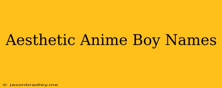 Aesthetic Anime Boy Names