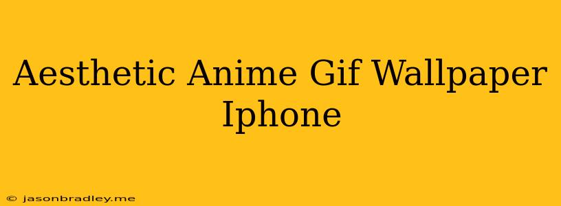 Aesthetic Anime Gif Wallpaper Iphone