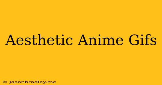 Aesthetic Anime Gifs