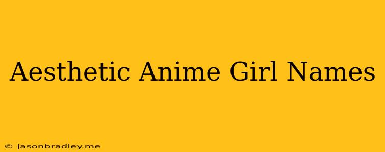 Aesthetic Anime Girl Names