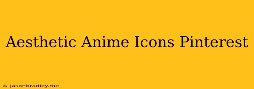 Aesthetic Anime Icons Pinterest