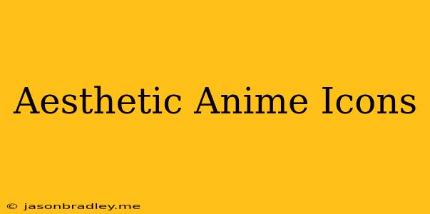 Aesthetic Anime Icons