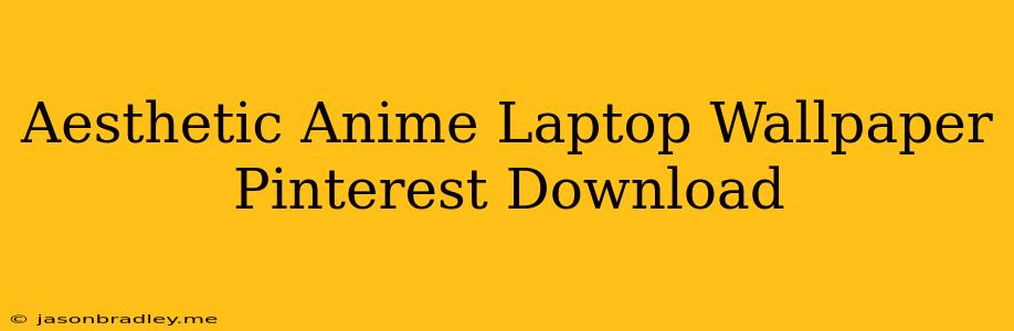 Aesthetic Anime Laptop Wallpaper Pinterest Download