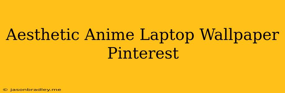 Aesthetic Anime Laptop Wallpaper Pinterest