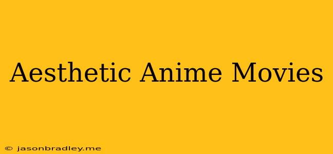 Aesthetic Anime Movies