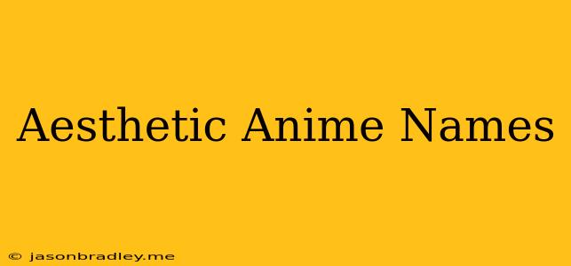 Aesthetic Anime Names