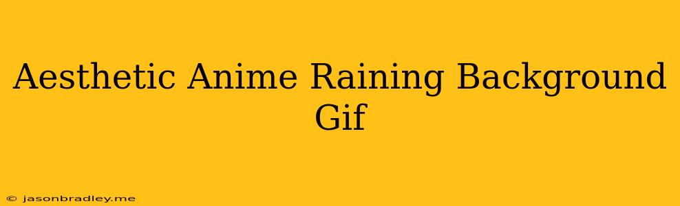 Aesthetic Anime Raining Background Gif