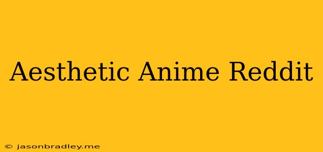 Aesthetic Anime Reddit