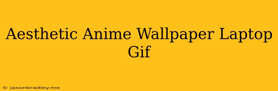 Aesthetic Anime Wallpaper Laptop Gif