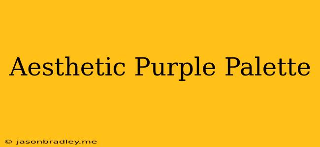 Aesthetic Purple Palette