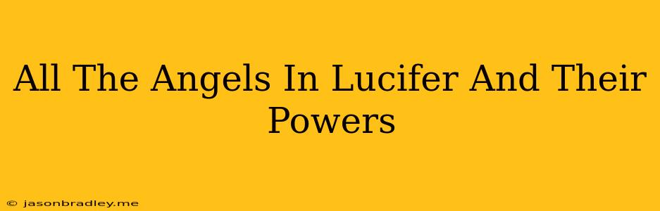 All The Angels In Lucifer And Their Powers