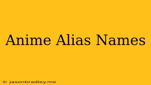 Anime Alias Names