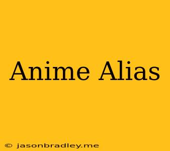 Anime Alias