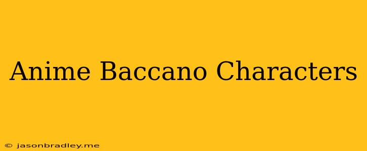 Anime Baccano Characters